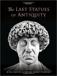 Bryan Ward-Perkins, The Last Statues of Antiquity