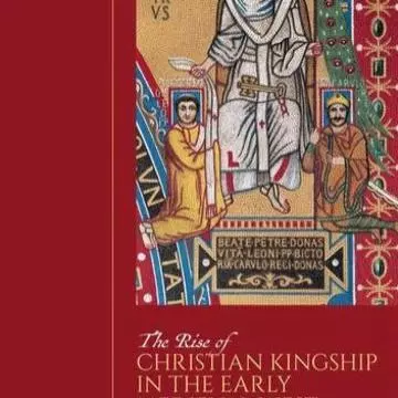 The Rise of Christian Kingship in the Early Medieval West book cover