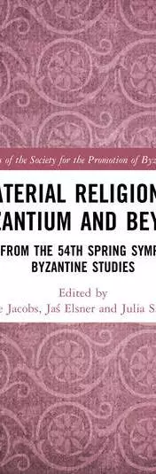 Material Religion in Byzantium and Beyond