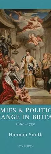 Armies and Political Change in Britain, 1660-1750 