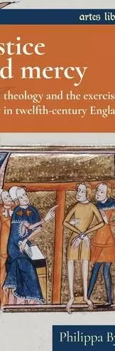 Justice and Mercy: Moral Theology and the Exercise of Law in Twelfth-Century England