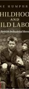 Childhood and Child Labour in the British Industrial Revolution