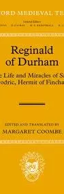 Reginald of Durham The Life and Miracles of Saint Godric