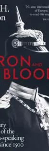 Iron and Blood: A Military History of the German-speaking Peoples Since 1500 