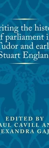 Writing the History of Parliament in Tudor and Early Stuart England